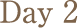 Day2